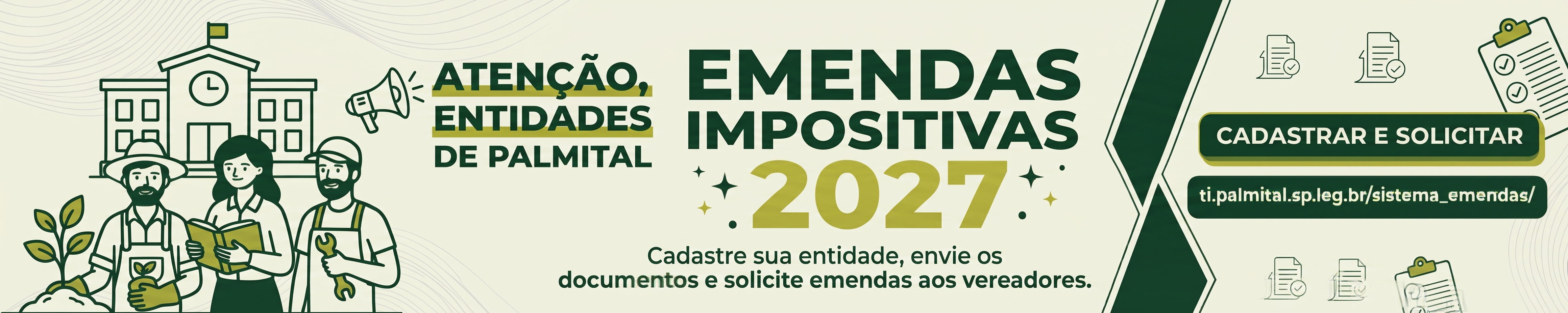 Atenção, Entidades de Palmital - Emendas Impositivas 2027. Cadastre sua entidade, envie os documentos e solicite emendas aos vereadores. CADASTRAR E SOLICITAR - ti.palmital.sp.leg.br/sistema_emendas/